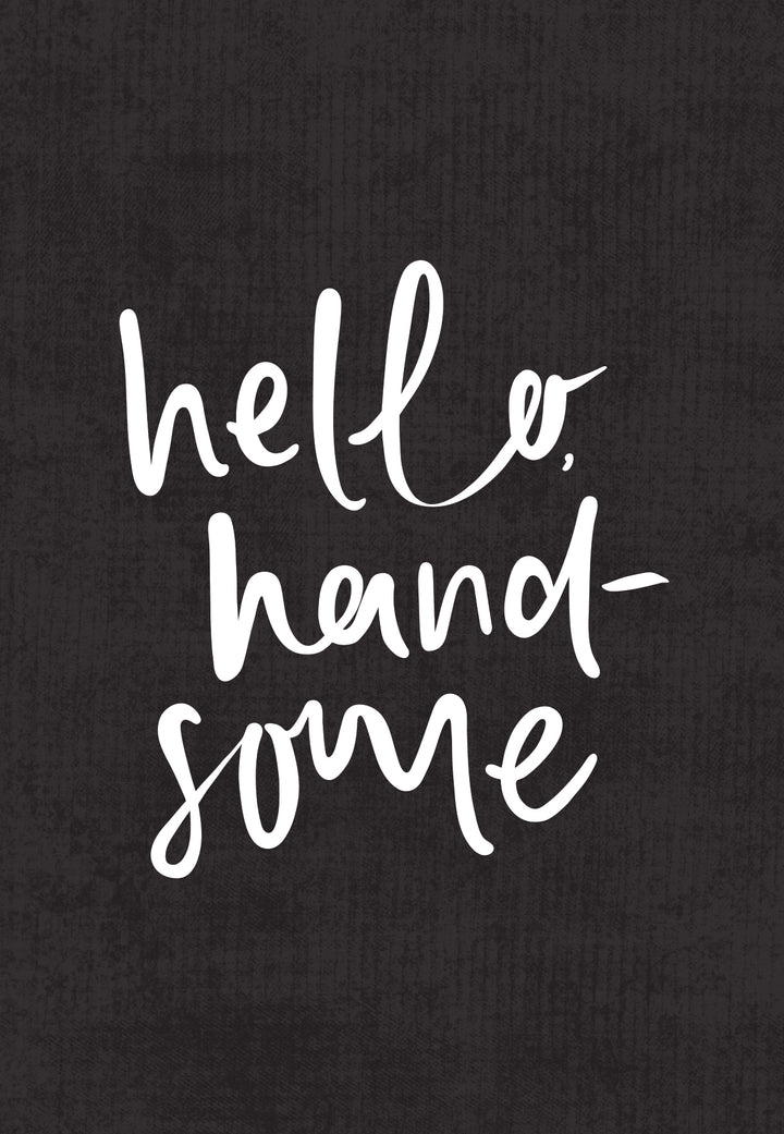 Hello Handsome