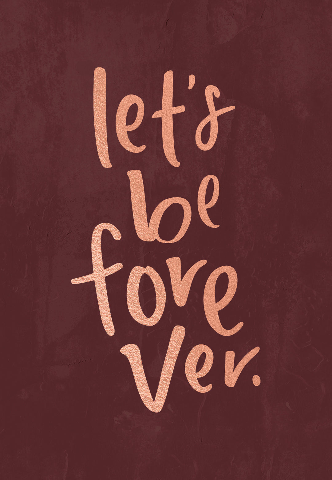 Let’s Be Forever